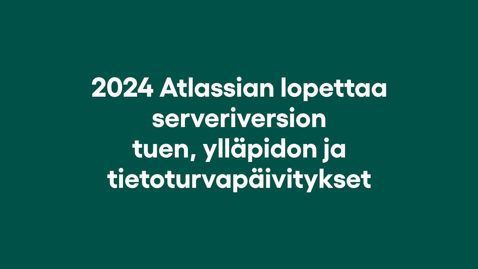 Onko sinulla Atlassian Server -lisenssi? Lue kattava infopaketti